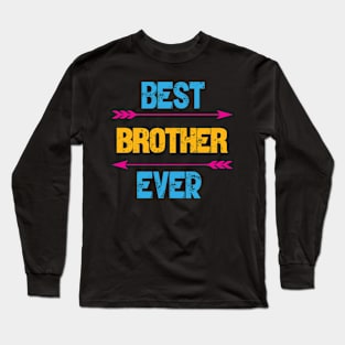 Best Brother Ever Long Sleeve T-Shirt
